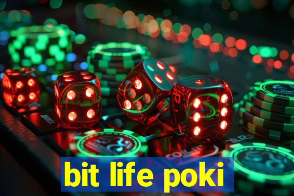 bit life poki